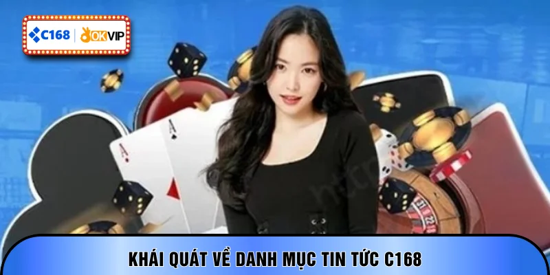 Khái quát về danh mục tin tức C168